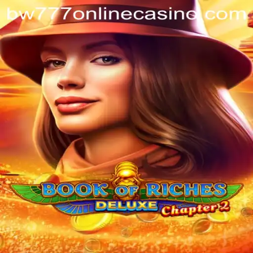 Exploring the Intricacies of Book of Riches Deluxe Chapter 2 at BW777 Online Casino