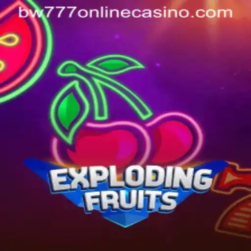 ExplodingFruits: Dive into the Thrills of bw777 Online Casino's Newest Sensation