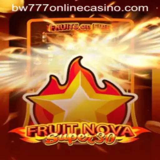 Exploring FruitrNovaSupe30 and BW777 Online Casino