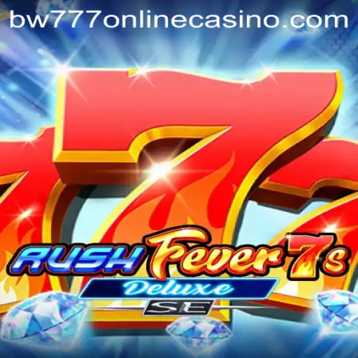 RushFever7sDeluxeSE: Exploring the Thrills of BW777 Online Casino