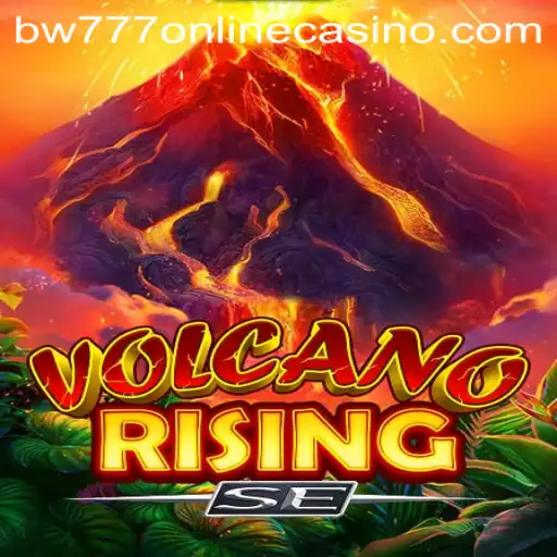 VolcanoRisingSE: A Thrilling Adventure in the World of bw777 Online Casino