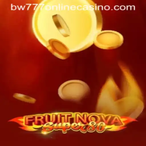 Discover the Thrills of FruitNovaSuper80 at BW777 Online Casino