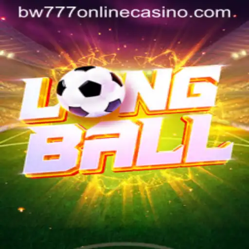 Exploring the Thrills of LongBall: A New Era in Online Gaming with BW777 Online Casino