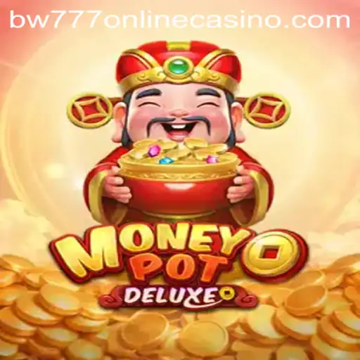 Exploring MoneyPotDELUXE: A Comprehensive Guide to bw777 Online Casino's Latest Sensation