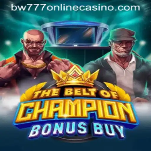 Discover the Exciting World of TheBeltOfChampionBonusBuy at BW777 Online Casino